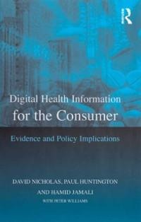 Digital Health Information for the Consumer - David Nicholas, Peter Williams, Paul Huntington