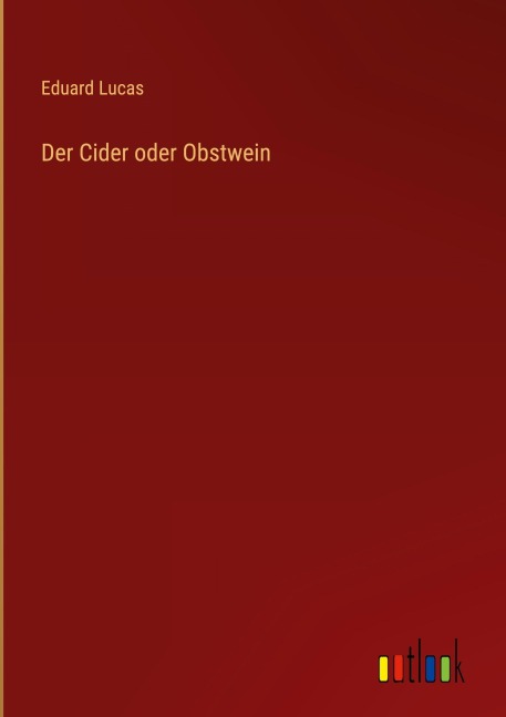 Der Cider oder Obstwein - Eduard Lucas