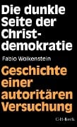 Cover-Bild zum Titel 'Die dunkle Seite der Christdemokratie' von 'Gregor Fabio Wolkenstein'