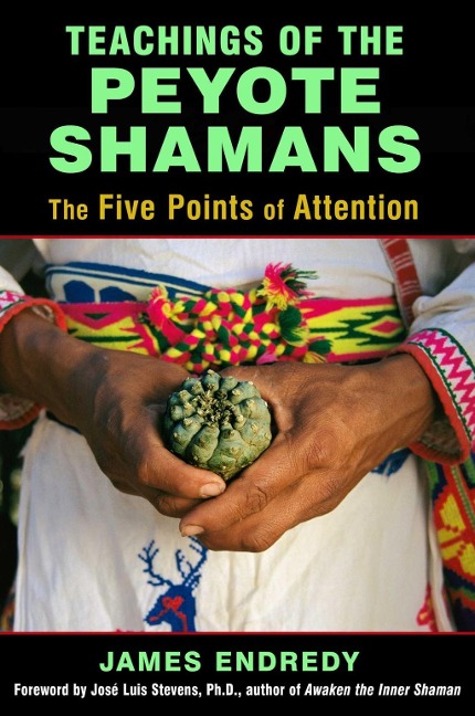 Teachings of the Peyote Shamans - James Endredy