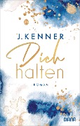 Cover-Bild zum Titel 'Dich halten (Stark 5)' von 'J. Kenner'
