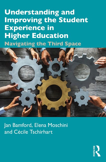 Understanding and Improving the Student Experience in Higher Education - Jan Bamford, Elena Moschini, Cécile Tschirhart
