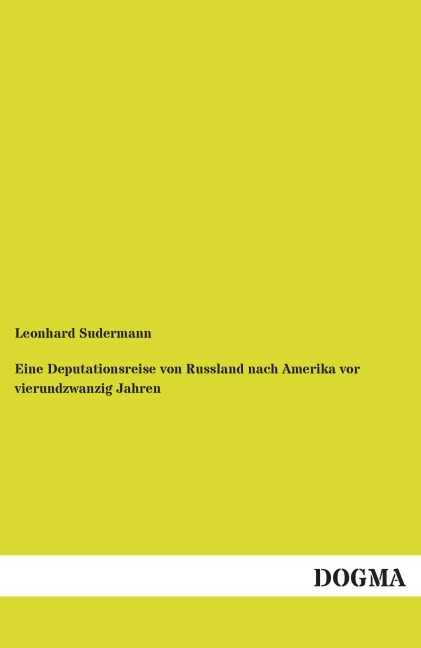 Eine Deputationsreise von Russland nach Amerika vor vierundzwanzig Jahren - Leonhard Sudermann