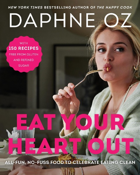 Eat Your Heart Out - Daphne Oz