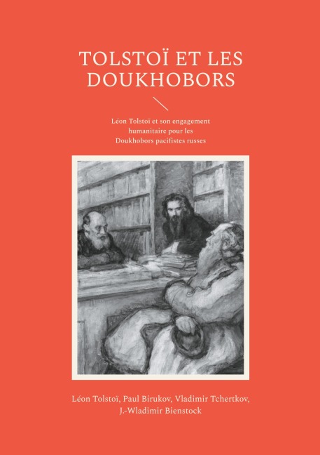 Tolstoï et les Doukhobors - Léon Tolstoï, Paul Birukov, Vladimir Tchertkov, J. -Wladimir Bienstock