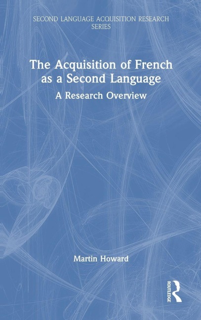 The Acquisition of French as a Second Language - Martin Howard