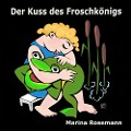 Der Kuss des Froschkönigs - Marina Rosemann, Marina Rosemann