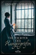 Cover-Bild zum Titel 'Die Tochter der Hungergräfin' von 'Annette Spratte'