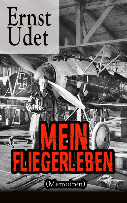 Mein Fliegerleben (Memoiren) - Ernst Udet