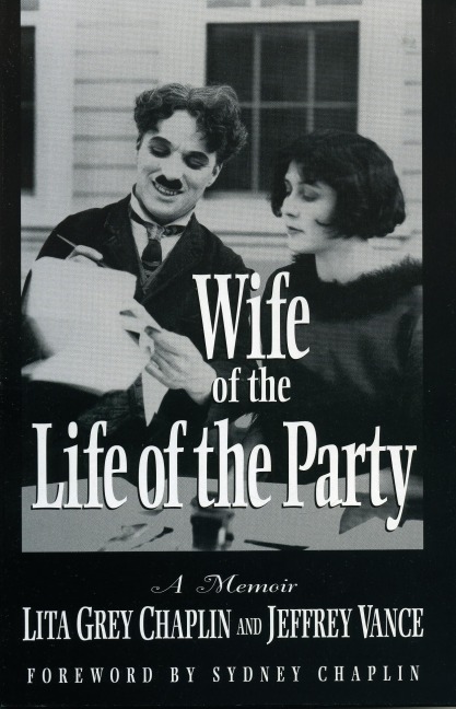 Wife of the Life of the Party - Lita Grey Chaplin, Jeffrey Vance