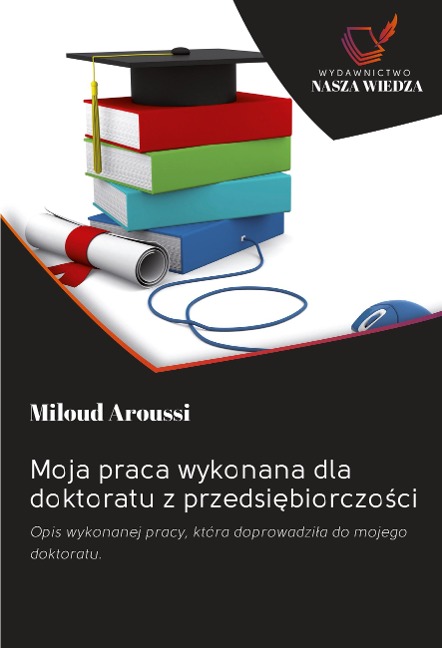 Moja praca wykonana dla doktoratu z przedsi¿biorczo¿ci - Miloud Aroussi