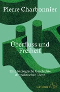 Cover-Bild zum Titel 'Überfluss und Freiheit' von 'Pierre Charbonnier'