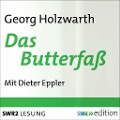 Das Butterfaß - Georg Holzwarth