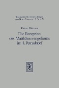 Cover-Bild zum Titel 'Die Rezeption des Matthäusevangeliums im 1. Petrusbrief' von 'Rainer Metzner'