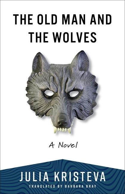 The Old Man and the Wolves - Julia Kristeva