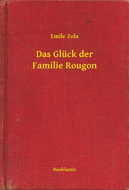 Das Glück der Familie Rougon - Emile Zola