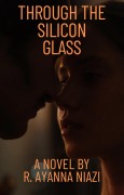 Cover-Bild zum Titel 'Through the Silicon Glass' von 'R. Ayanna Niazi'