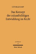 Cover-Bild zum Titel 'Das Konzept der zukunftsfähigen Entwicklung im Recht' von 'Guy Beaucamp'