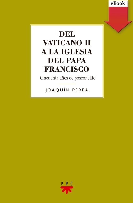 Del Vaticano II a la Iglesia del Papa Francisco - Joaquín Perea González