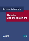 Ristrette. Una Storia Minore - Giovanni Calandriello