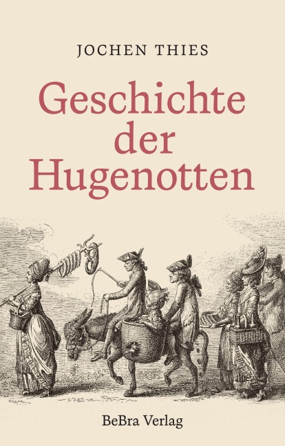 Geschichte der Hugenotten - Jochen Thies