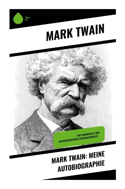 Mark Twain: Meine Autobiographie - Mark Twain