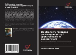 Cover-Bild zum Titel 'Elektronowy rezonans paramagnetyczny i spektroskopia w podczerwieni' von 'Gilberto Dias Da Silva'