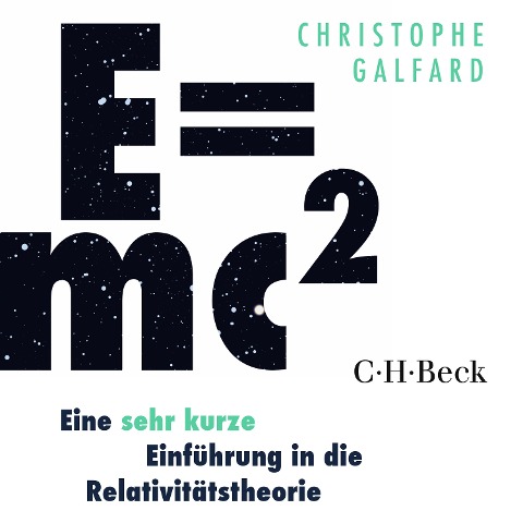 E=mc² - Eine sehr kurze Einführung in die Relativitätstheorie - Christophe Galfard