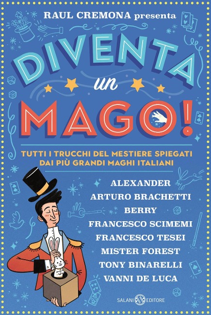 Diventa un mago! Tutti i trucchi del mestiere spiegati dai più grandi maghi italiani - Raul Cremona
