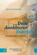 Cover-Bild zum Titel '... Dein dankbarer Dietrich' von 'Dietrich Bonhoeffer'