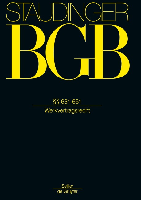 J. von Staudingers Kommentar zum Bürgerlichen Gesetzbuch mit Einführungsgesetz und Nebengesetzen, §§ 631-651 - 