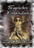 Cover-Bild zum Titel 'Magisches Kompendium - Satanismus, Höllenbruten und die Macht der Dschinns' von 'Frater Lysir'
