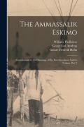 Cover-Bild zum Titel 'The Ammassalik Eskimo: Contributions to the Ethnology of the East Greenland Natives Volume Part 2' von 'William Thalbitzer, Gustav Frederik Holm, Georg Carl Amdrup'