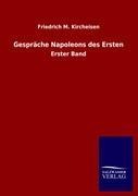 Gespräche Napoleons des Ersten - Friedrich M. Kircheisen
