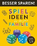 Spielideen für die ganze Familie . Besser Sparen! - Oliver Biber