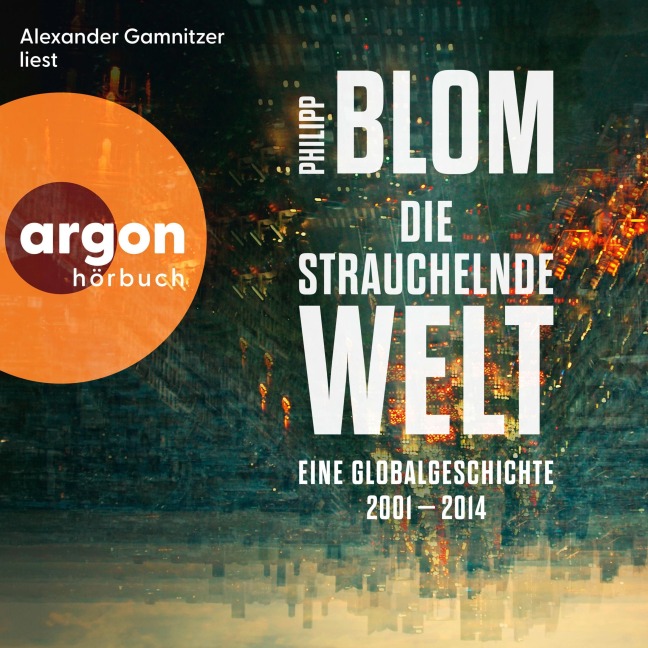 Die strauchelnde Welt - Philipp Blom