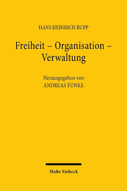 Freiheit - Organisation - Verwaltung - Hans Heinrich Rupp
