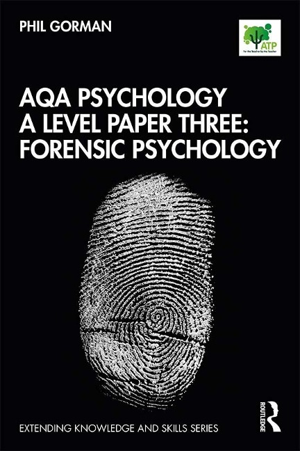 AQA Psychology A Level Paper Three: Forensic Psychology - Phil Gorman