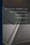 Cover-Bild zum Titel 'Estudio Sobre las Inscripciones Árabes de Granada' von 'Antonio Almagro Cardenas'