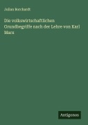 Cover-Bild zum Titel 'Die volkswirtschaftlichen Grundbegriffe nach der Lehre von Karl Marx' von 'Julian Borchardt'