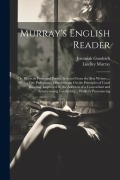 Cover-Bild zum Titel 'Murray's English Reader: Or, Pieces in Prose and Poetry, Selected From the Best Writers...: With a Few Preliminary Observations On the Principl' von 'Lindley Murray, Jeremiah Goodrich'