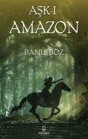 Ask-i Amazon - Banu Boz