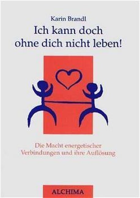 Ich kann doch ohne dich nicht leben! - Karin Brandl