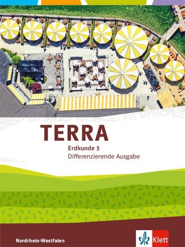TERRA Erdkunde 3. Differenzierende Ausgabe Nordrhein-Westfalen. Schülerbuch Klasse 9/10 - 