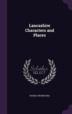 Lancashire Characters and Places - Thomas Newbigging