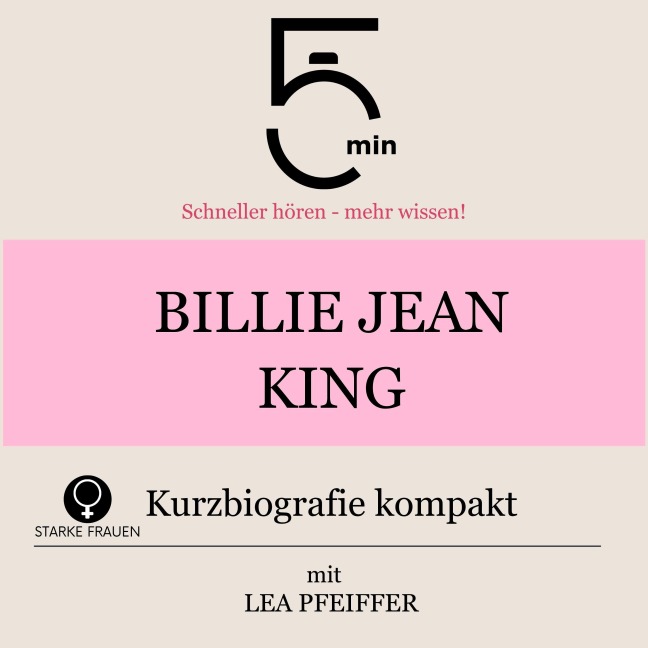Billie Jean King: Kurzbiografie kompakt - Minuten, Minuten Biografien, Lea Pfeiffer