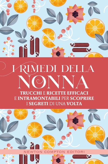 I rimedi della nonna. Trucchi e ricette efficaci e intramontabili per scoprire i segreti di una volta - 