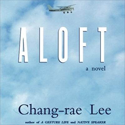 Aloft Lib/E - Chang-Rae Lee