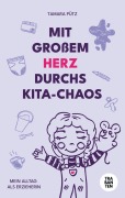 Cover-Bild zum Titel 'Mit großem Herz durchs Kita-Chaos' von 'Tamara Pütz'