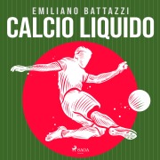 Cover-Bild zum Titel 'Calcio liquido' von 'Emiliano Battazzi'
